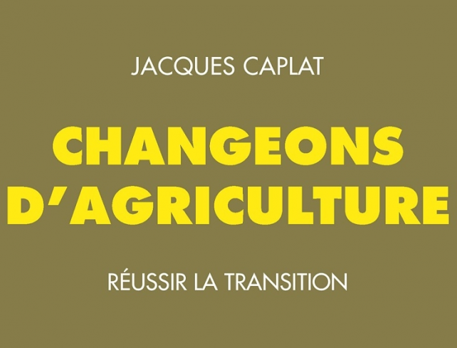 changeons d'agriculture transition jacques caplat agriculture biologique